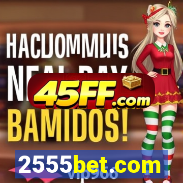 2555bet.com