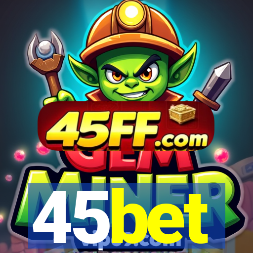 45bet
