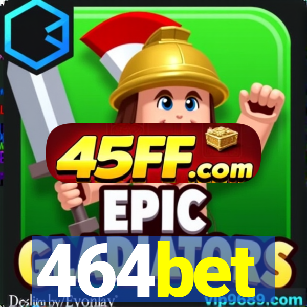 464bet