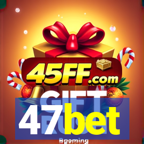 47bet