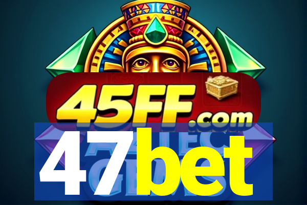 47bet