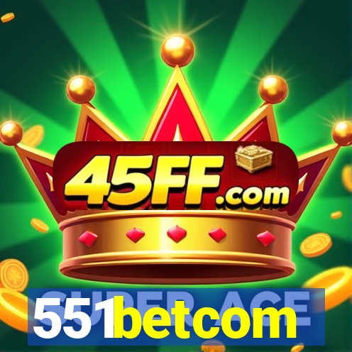 551betcom