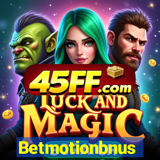 Betmotionbnus