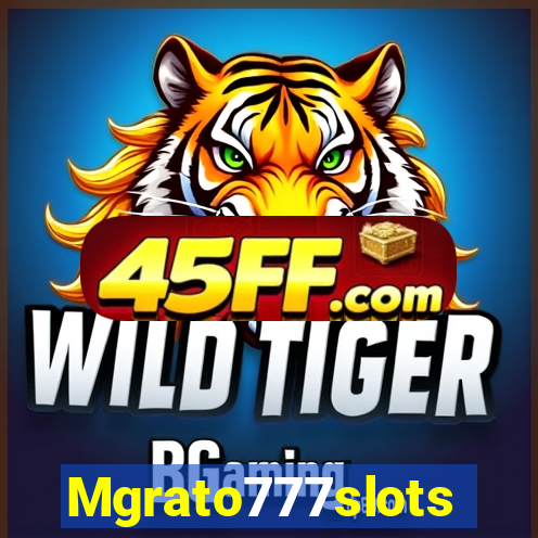 Mgrato777slots