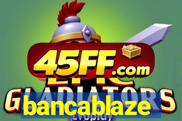 bancablaze