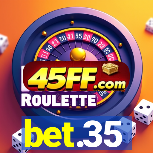 bet.35