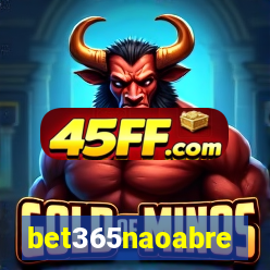 bet365naoabre