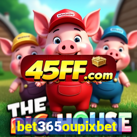 bet365oupixbet