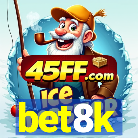 bet8k