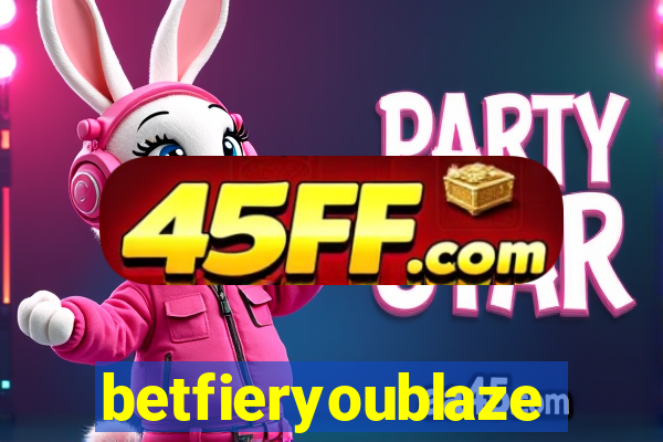 betfieryoublaze
