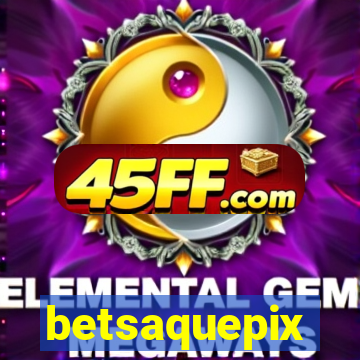 betsaquepix