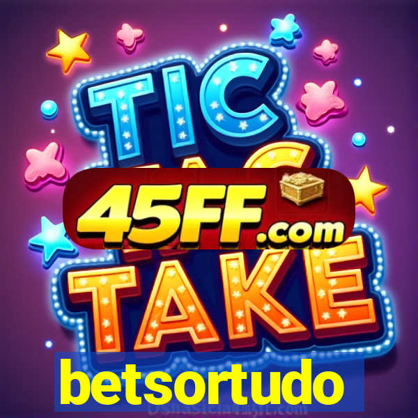 betsortudo