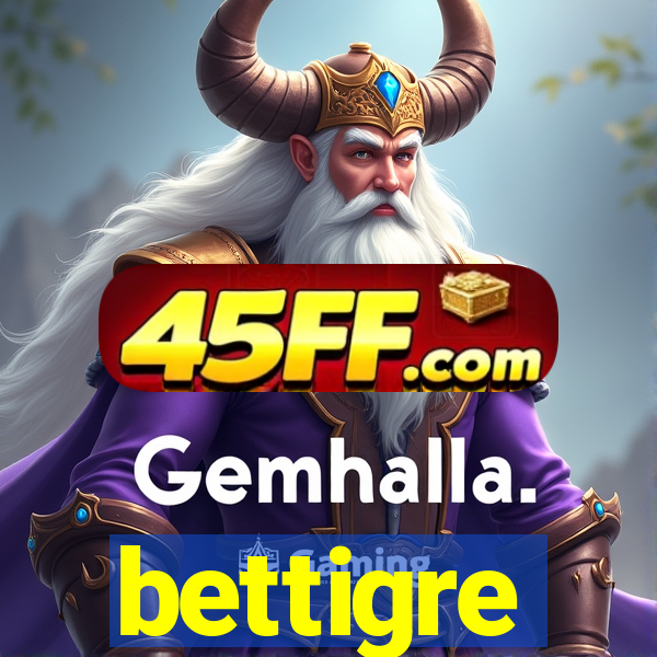 bettigre