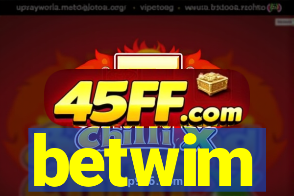 betwim