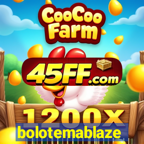 bolotemablaze