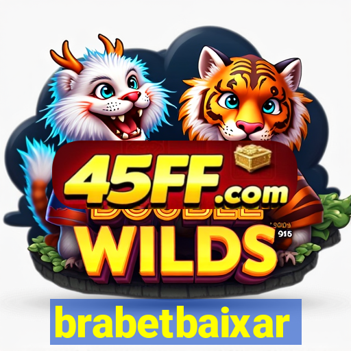 brabetbaixar