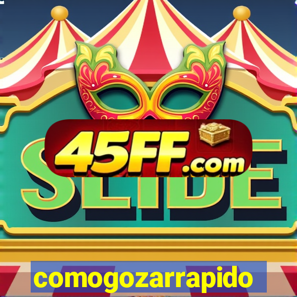 comogozarrapido