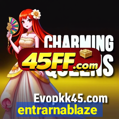 entrarnablaze
