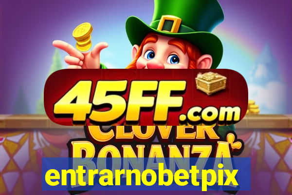 entrarnobetpix