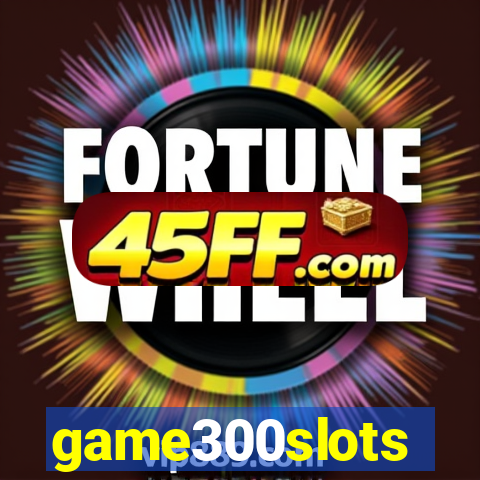 game300slots