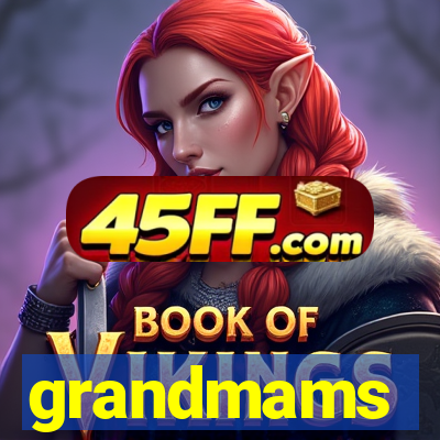 grandmams
