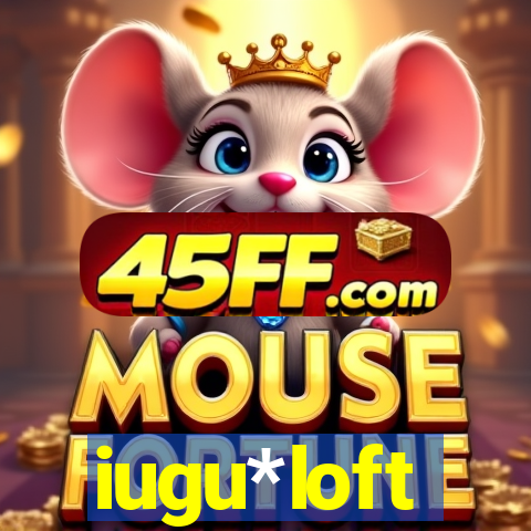 iugu*loft