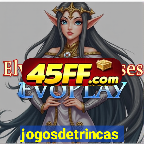 jogosdetrincas