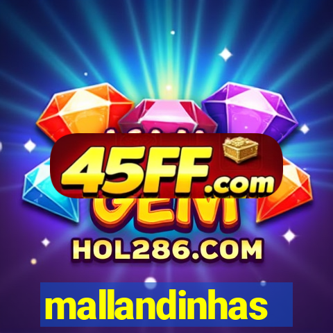 mallandinhas