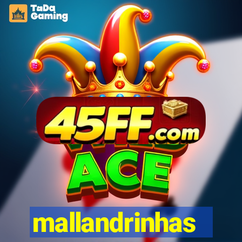 mallandrinhas