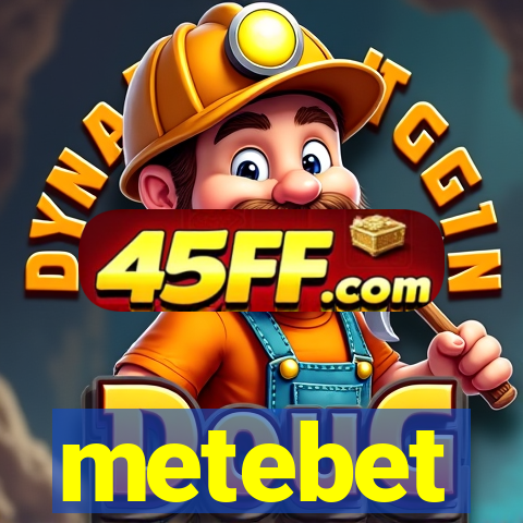 metebet