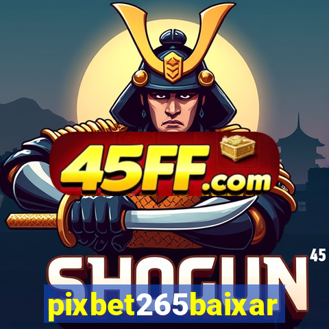 pixbet265baixar