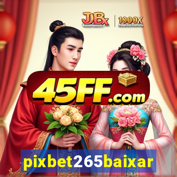pixbet265baixar