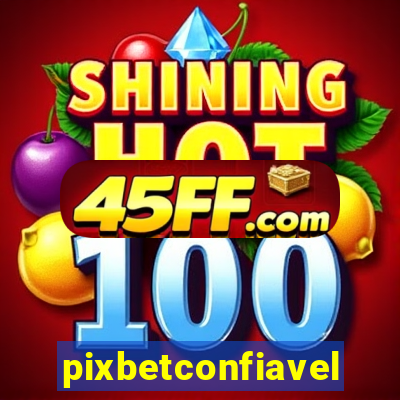 pixbetconfiavel