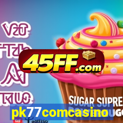 pk77comcasino