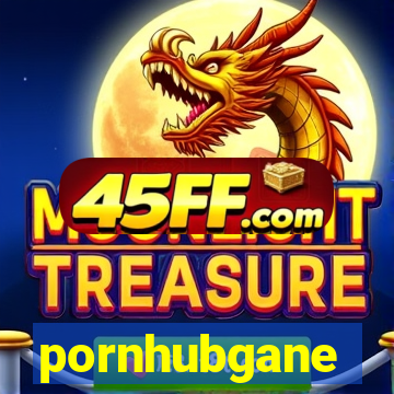 pornhubgane