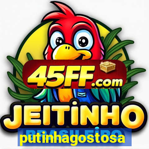 putinhagostosa