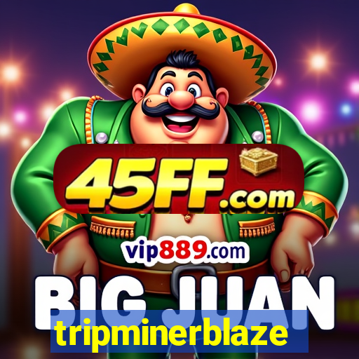 tripminerblaze