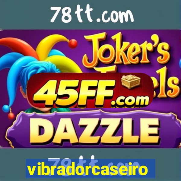 vibradorcaseiro