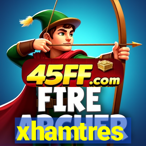 xhamtres