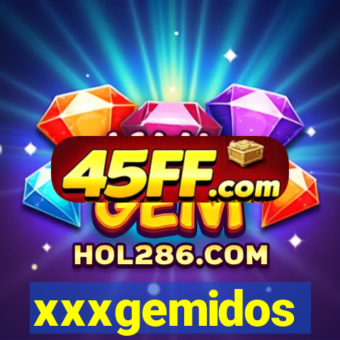 xxxgemidos